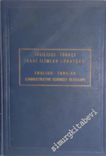 İngilizce - Türkçe İdari İlimler Lügatçesi = English - Turkish Administrative Sciences Glossary -