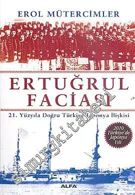 Ertuğrul Faciası ve 21. Yüzyıla Doğru Türk - Japon İlişkisi  -