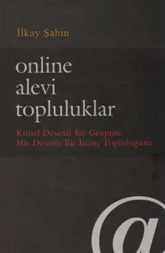 Online Alevi Topluluklar; Ritüel Desenli Bir Gruptan Mit Desenli Bir İnanç Topluluğuna