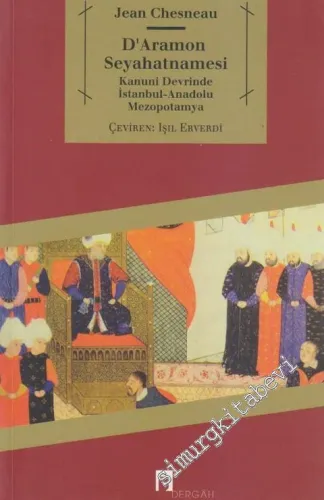 D'Aramon Seyahatnamesi: Kanuni Devrinde İstanbul - Anadolu - Mezopotamya -
