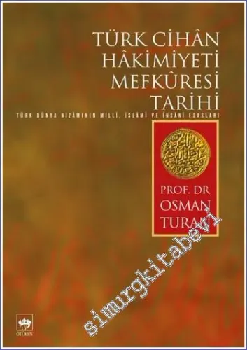 Türk Cihan Hakimiyeti Mefkuresi Tarihi: Türk Dünya Nizamının Milli İslami ve İnsani Esasları -