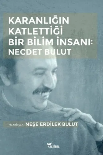 Karanlığın Katlettiği Bir Bilim İnsanı: Necdet Bulut