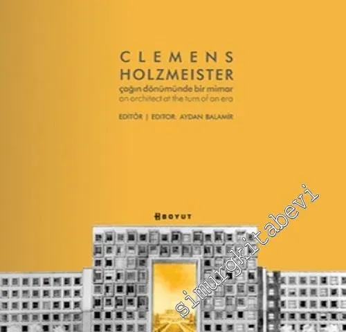 Clemens Holzmeister: Çağın Dönümünde Bir Mimar -         2011