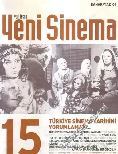 Yeni İnsan Yeni Sinema Üç Aylık Sinema Dergisi, Dosya: Türkiye Sinema Tarihini Yorumlamak - Bahar / Yaz 2004, Sayı: 15       2004