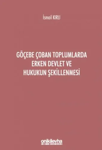 Göçebe Çoban Toplumlarda Erken Devlet ve Hukukun Şekillenmesi