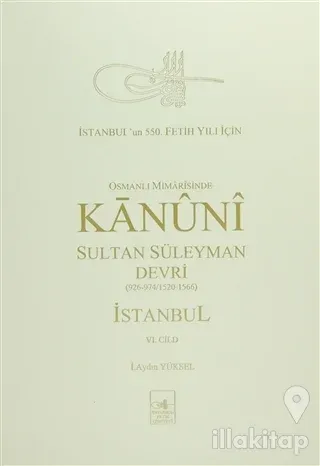 Osmanlı Mi'marisinde Kanuni Sultan Süleyman Devri İstanbul 6. Cilt (Ciltli)