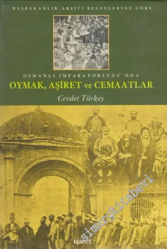Başbakanlık Arşivi Belgelerine Göre Osmanlı İmparatorluğu'nda Oymak, Aşiret ve Cemaatlar CİLTLİ -        2001