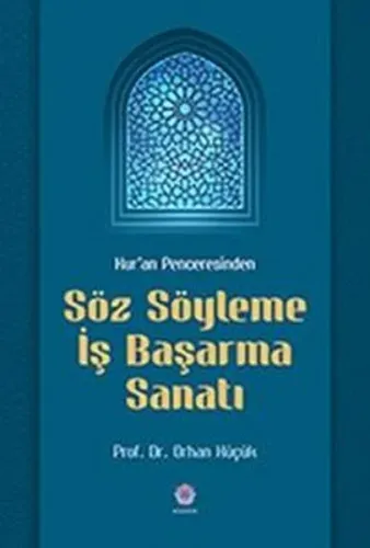 Kur'an Penceresinden Söz Söyleme İş Başarma Sanatı