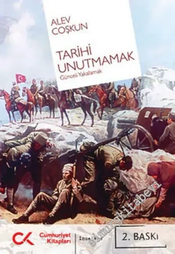 Tarihi Unutmamak: Günceli Yakalamak  -
