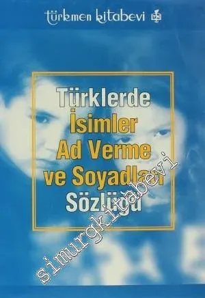 Türklerde İsimler Ad Verme ve Soyadları Sözlüğü -