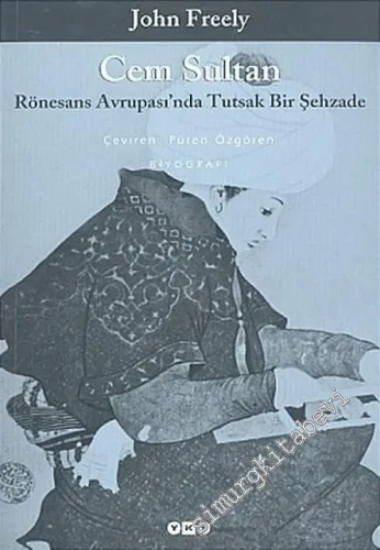 Cem Sultan: Rönesans Avrupası'nda Tutsak Bir Şehzade -        2005