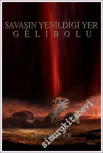 Gelibolu: Savaşın Yenildiği Yer CİLTLİ -        2006