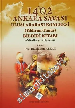 1402 Ankara Savaşı Uluslararası Kongresi (Yıldırım-Timur) Bildiri Kitabı (Ankara, 9-12 Ekim 2012) -