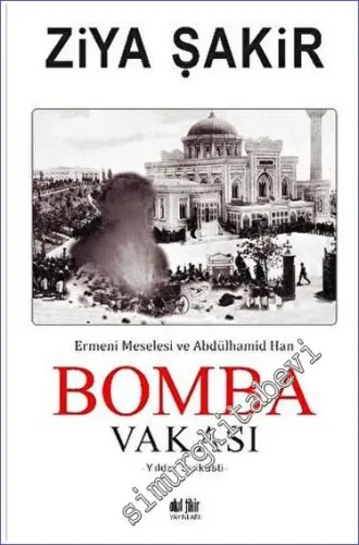 Bomba Vakası Ermeni Meselesi ve Abdülhamid Han -         2023