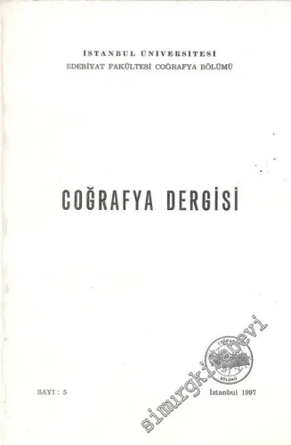 Coğrafya Dergisi: İstanbul Üniversitesi Edebiyat Fakültesi Coğrafya Bölümü - Sayı: 5, Yıl 1997