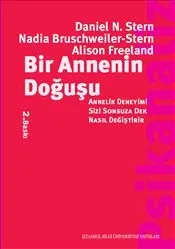 Bir Annenin Doğuşu: Annelik Deneyimi Sizi Sonsuza Dek Nasıl Değiştirir