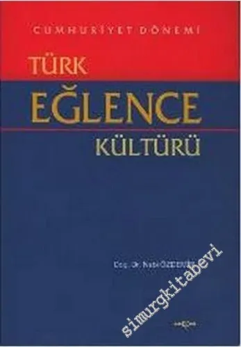 Cumhuriyet Dönemi Türk Eğlence Kültürü -
