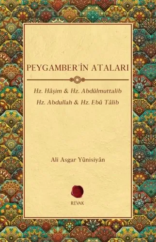 Peygamber'in Ataları; Hz. Hâşim & Hz. Abdülmuttalib Hz. Abdullah & Hz. Ebû Tâlib