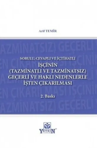 İşçinin (Tazminatlı ve Tazminatsız) Geçerli ve Haklı Nedenle İşten Çıkarılması