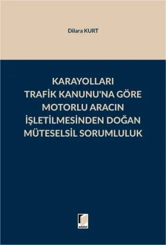 Karayolları Trafik Kanunu'na Göre Motorlu Aracın İşletilmesinden Doğan Müteselsil Sorumluluk