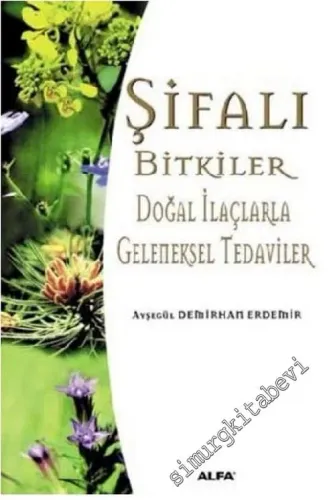 Şifalı Bitkiler: Doğal İlaçlarla Geleneksel Tedaviler -        2002