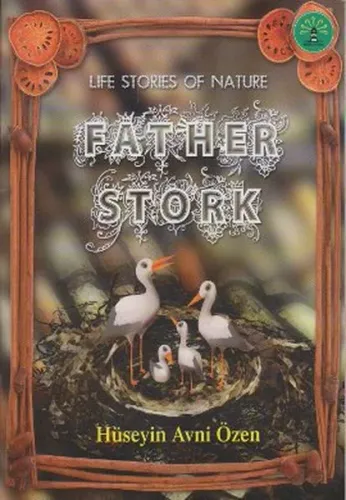Father Stork; Doğadan Yaşam Öyküleri