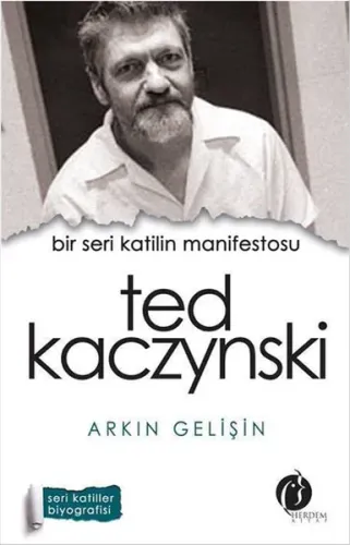 Ted Kaczynski Bir Seri Katilin Manifestosu