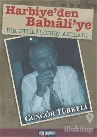 Harbiye'den Babıali'ye Bir İhtilalcinin Anıları