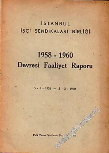 İstanbul İşçi Sendikası Birliği 1958 - 1960 Devrasi Faaliyet Raporu ( 5. 4. 1958 - 5. 3. 1960 ) -