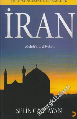 İran: Mehdi'yi Beklerken - Şii Düşüncesinde İslâmcılık -         2012