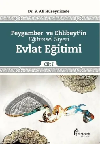Peygamber ve Ehlibeytin Eğitimsel Siyeri Evlat Eğitimi; Cilt:1