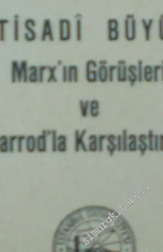 İktisadi Büyüme: Marx'ın Görüşleri ve Harrod'la Karşılaştırma -