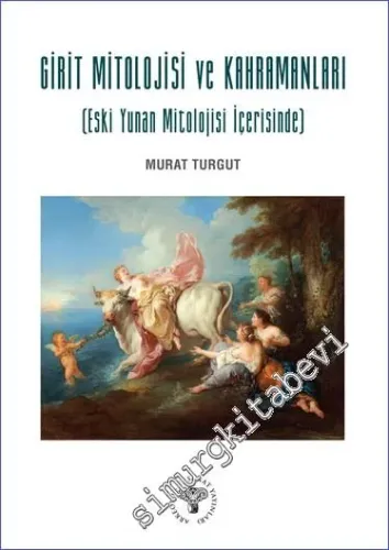 Girit Mitolojisi ve Kahramanları (Eski Yunan Mitolojisi İçerisinde) -         2022