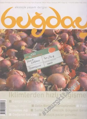 Buğday Ekolojik Yaşam Dergisi - Dosya: İklimlerden Hızlı Değişmek - Sayı: 42      Nisan - Mayıs - Haziran