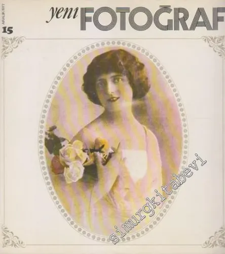 Yeni Fotoğraf Aylık Fotoğraf Sanatı ve Mesleği Dergisi  - Sayı: 15      Aralık