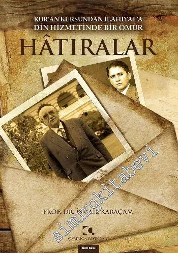 Hatıralar: Kur'an Kursundan İlahiyat'a Din Hizmetinde Bir Ömür -
