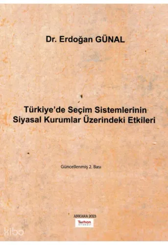 Türkiye'de Seçim Sistemlerinin Siyasal Kurumlar Üzerindeki Etkileri