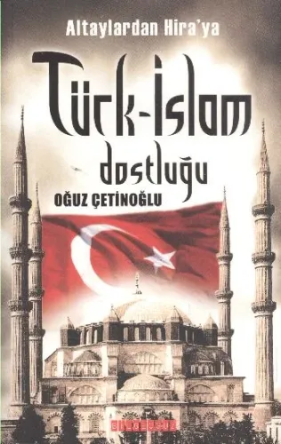 Altaylardan Hiraya  Türk-İslam Dostluğu