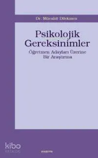 Psikolojik Gereksinimler; Öğretmen Adayları Üzerine Bir Araştırma