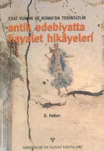Antik Edebiyatta Hayalet Hikayeleri; Eski Yunan ve Roma´da Tekinsizlik