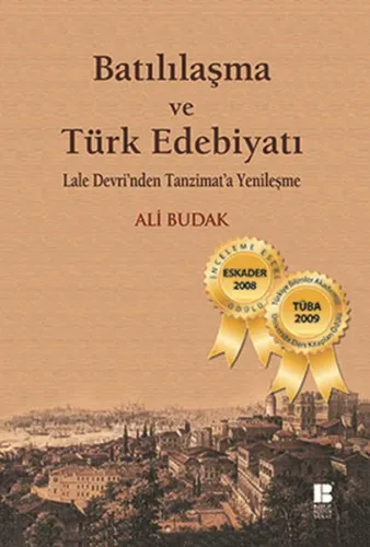 Batılılaşma ve Türk Edebiyatı; Lale Devri'nden Tanzimat'a Yenileşme