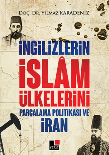 İngilizlerin İslam Ülkelerini Parçalama Politikası Ve İran