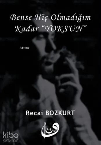 Bense Hiç Olmadığım Kadar "Yoksun"