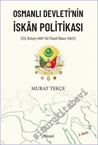 Osmanlı Devleti'nin İskan Politikası : Üç Kıtayı 600 Yıl Nasıl İdare Etti -        2023