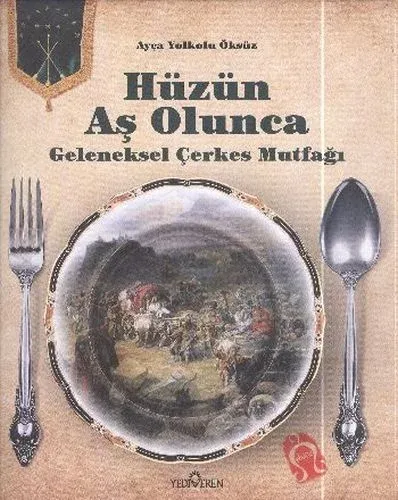 Hüzün Aş Olunca; Geleneksel Çerkes Mutfağı