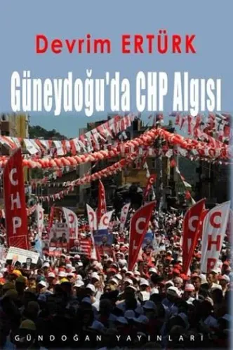Güneydoğu'da CHP Algısı
