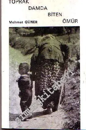 Toprak Damda Biten Ömür -
