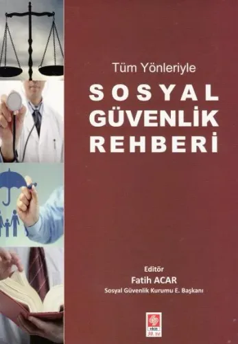 Tüm Yönleriyle Sosyal Güvenlik Rehberi