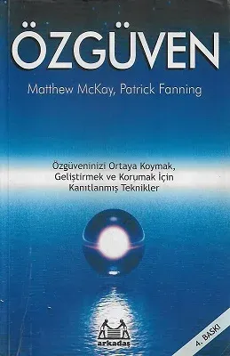 Özgüven - Özgüveninizi ortaya koymak, geliştirmek ve korumak için kanıtlanmış teknikler