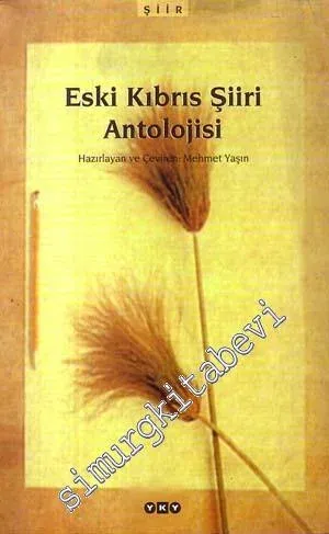 Eski Kıbrıs Şiiri Antolojisi ( MÖ 9. yy. - MS 18. yy. ) Kozmopolit Bir Adada Ulusçuluk - Öncesi Şiirin 2700 Yılı -        1999
